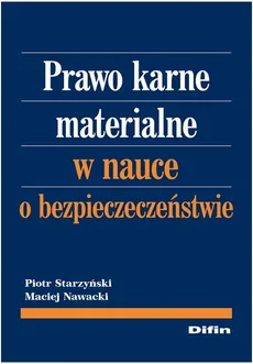 Prawo karne materialne w nauce o bezpieczeństwie - Maciej Nawacki, Piotr Starzyński
