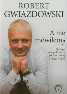 A nie mówiłem - Robert Gwiazdowski