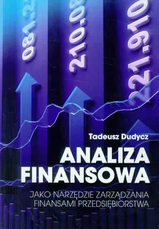 Analiza finansowa jako narzędzie zarządzania finansami przedsiębiorstwa - Outlet - Tadeusz Dudycz