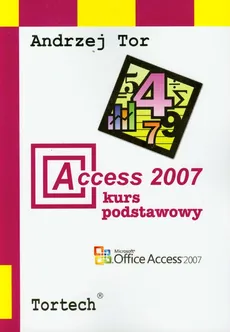 Access 2007 Kurs podstawowy - Outlet - Andrzej Tor