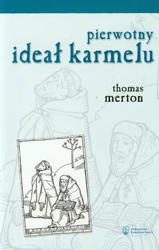 Pierwotny ideał karmelu - Thomas Merton