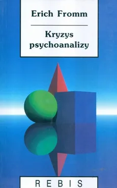 Kryzys psychoanalizy- szkice o Freudzie, Marksie i psychologii społecznej - Outlet - Erich Fromm