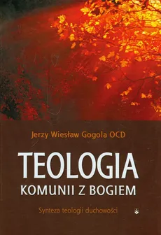 Teologia komunii z Bogiem - Outlet - Gogola Jerzy Wiesław