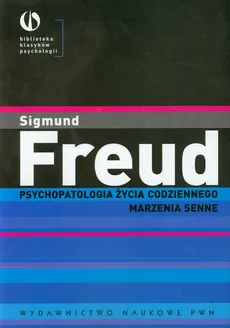 Psychopatologia życia codziennego Marzenia senne - Sigmund Freud