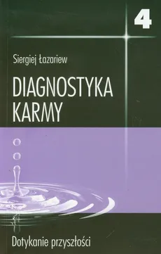 Diagnostyka karmy 4 Dotykanie przyszłości - Outlet - Siergiej Łazariew