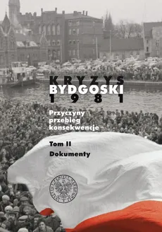 Kryzys bydgoski 1981 Dokumenty Tom 2 - Outlet - Krzysztof Osiński, Piotr Rybarczyk
