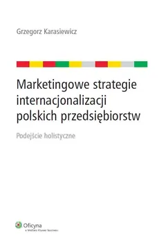 Marketingowe strategie internacjonalizacji polskich przedsiębiorstw - Grzegorz Karasiewicz