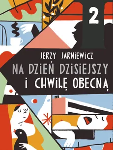 Na dzień dzisiejszy i chwilę obecną - Jerzy Jarniewicz