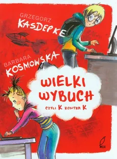 Wielki wybuch czyli k kontra k - Grzegorz Kasdepke, Barbara Kosmowska