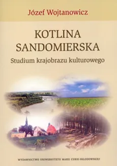 Kotlina Sandomierska Studium krajobrazu kulturowego - Józef Wojtanowicz