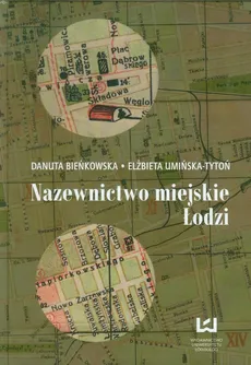 Nazewnictwo miejskie Łodzi - Danuta Bieńkowska, Elżbieta Umińska-Tytoń