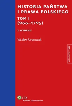Historia państwa i prawa polskiego - Wacław Uruszczak