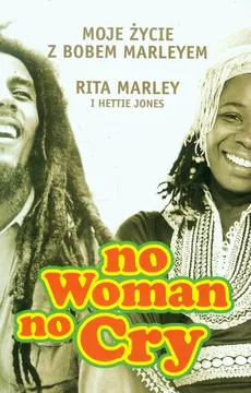 No woman no cry Moje zycie z Bobem Marleyem - Hettie Jones, Rita Marley
