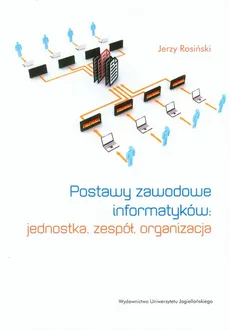 Postawy zawodowe informatyków - Jerzy Rosiński
