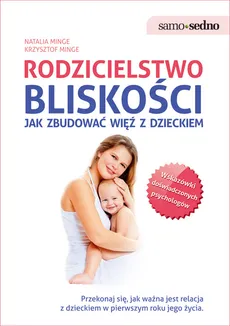 Rodzicielstwo bliskości Jak zbudować więź z dzieckiem - Outlet - Krzysztof Minge, Natalia Minge