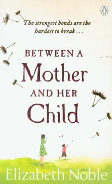 Between a Mother and her Child - Elizabeth Noble