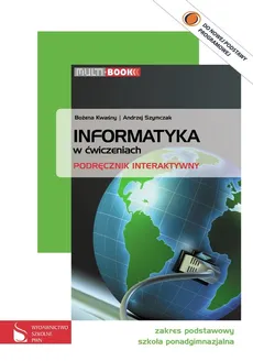 Informatyka w ćwiczeniach Multibook Zakres podstawowy - Bożena Kwaśny, Andrzej Szymczak
