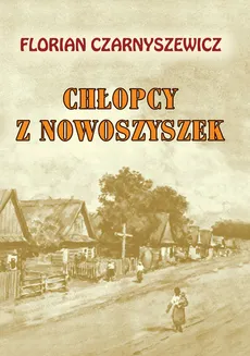 Chłopcy z Nowoszyszek - Outlet - Florian Czarnyszewicz