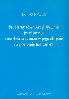 Problemy równowagi systemu językowego - Janusz Pawlik