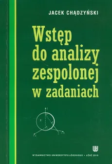 Wstęp do analizy zespolonej w zadaniach - Jacek Chądzyński