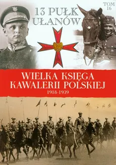 Wielka Księga Kawalerii Polskiej 1918-1939 Tom 16 - Praca zbiorowa