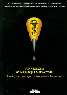 Jad pszczeli w farmacji i medycynie - L.I. Bodnarczuk, A.I. Tichonow, S.A. Tichonowa