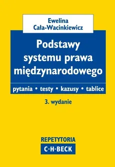 Podstawy systemu prawa międzynarodowego - Ewelina Cała-Wacinkiewicz