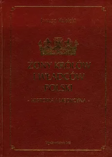 Żony królów i władców Polski - Janusz Kubicki
