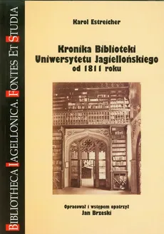 Kronika Biblioteki Uniwersytetu Jagiellońskiego od 1811 roku - Karol Estreicher