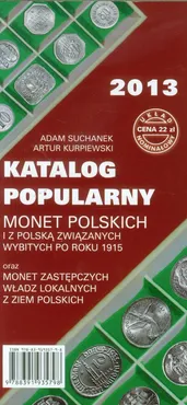 Katalog popularny monet polskich i z Polską związanych wybitych po roku 1915 - Artur Kurpiewski, Adam Suchanek