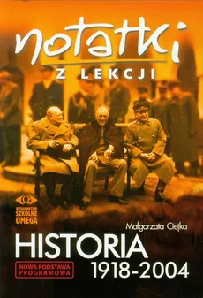 Notatki z lekcji Historia 1918-2004 - Outlet - Małgorzata Ciejka