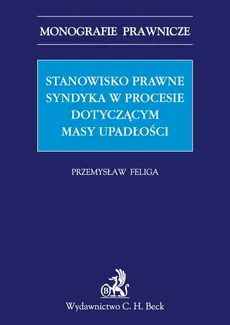 Stanowisko prawne syndyka w procesie dotyczącym masy upadłości - Outlet - Przemysław Feliga