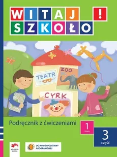 Witaj szkoło! 1 Podręcznik z ćwiczeniami Część 3 - Anna Korcz