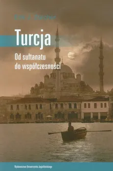 Turcja Od sułtanatu do współczesności - Outlet - Zurcher Erik J.