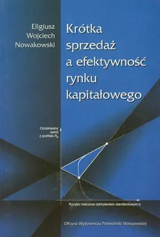 Krótka sprzedaż a efektywność rynku kapitałowego - Nowakowski Eligiusz Wojciech