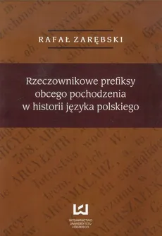 Rzeczownikowe prefiksy obcego pochodzenia w historii języka polskiego - Rafał Zarębski