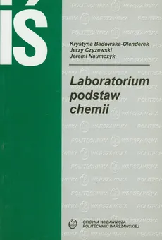 Laboratorium podstaw chemii - Krystyna Badowska-Olenderek, Jerzy Czyżewski, Jeremi Naumczyk