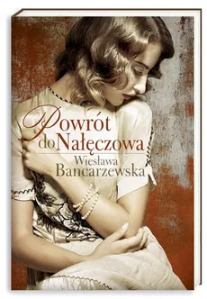 Powrót do Nałęczowa - Wiesława Bancarzewska