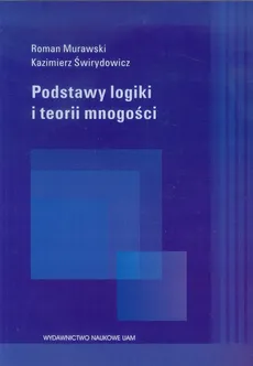Podstawy logiki i teorii mnogości - Roman Murawski, Kazimierz Świrydowicz