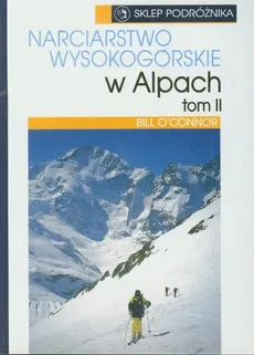 Narciarstwo wysokogórskie w Alpach t.2 - Outlet - Bill Oconnor