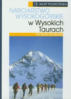 Narciarstwo wysokogórskie w wysokich Taurach - Thomas Schranz