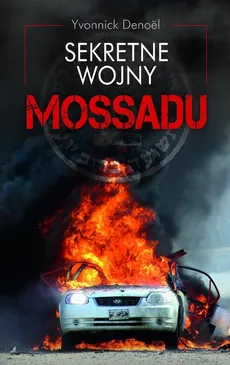 Sekretne wojny Mossadu - Yvonnick Denoel