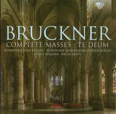 Bruckner: Complete Masses & Te Deum