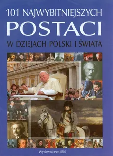 101 najwybitniejszych postaci w dziejach Polski i świata - Outlet - Bożena Czwojdrak, Ryszard Kaczmarek, Kazimierz Miroszewski
