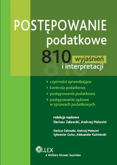 Postępowanie podatkowe 810 wyjaśnień i interpretacji - Dariusz Zalewski, Sylwester Golec, Andrzej Melezini