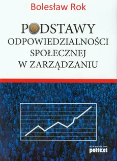 Podstawy odpowiedzialności społecznej w zarządzaniu - Bolesław Rok