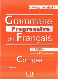 Grammaire Progressive du Francais Niveau debutant Rozwiązania do ćwiczeńnull