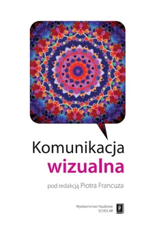 Komunikacja wizualna - Paweł Fortuna, Piotr Francuz, Elżbieta Grygiel