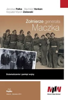 Żołnierze generała Maczka - Jarosław Pałka, Machteld Venken, Zalewski Krzysztof Marcin
