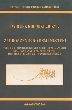 Zaproszenie do osmanistyki - Dariusz Kołodziejczyk